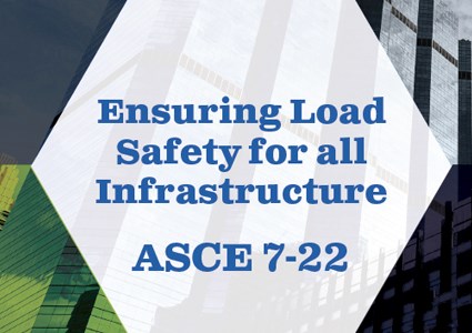 Ensuring Load Safety for all Infrastructure, ASCE 7-22