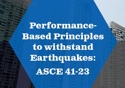Performance-Based Principles to Withstand Earthquakes, ASCE 41-23