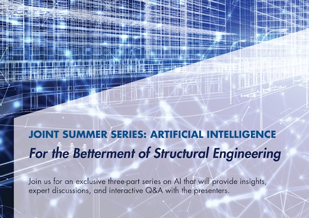Joint Summer Series: Artificial Intelligence For the betterment of Structural Engineering. Join us for an exclusive three-part series on AI that will provide insights, experts discussions, and interactive Q&A with the presenters